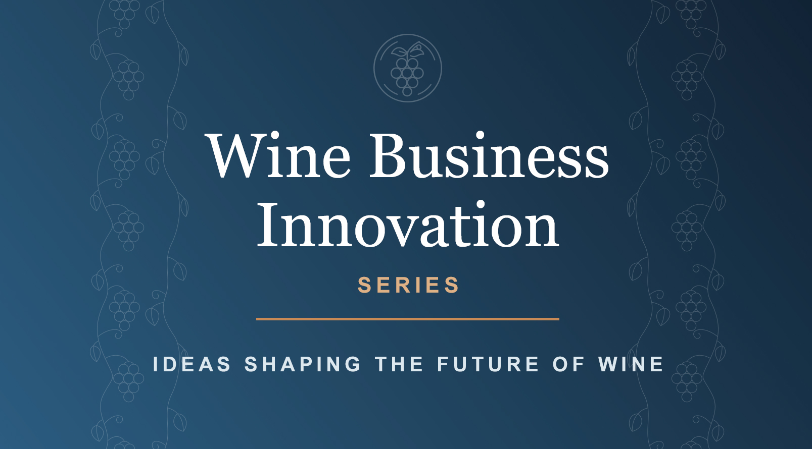 Wine Business Innovation Series: From Intimidation to Invitation